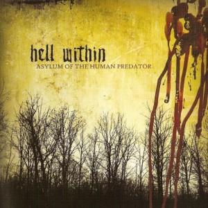 Hell Within - Asylum Of The Human Predator (2005)