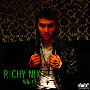 Richy Nix - What If I (Single) (2011)