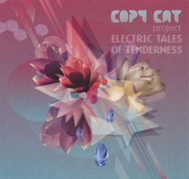 Copy Cat Project - Electric Tales of Tenderness (2010)
