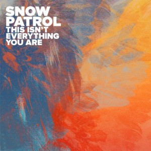 Snow Patrol - This Isn't Everything You Are [Single]