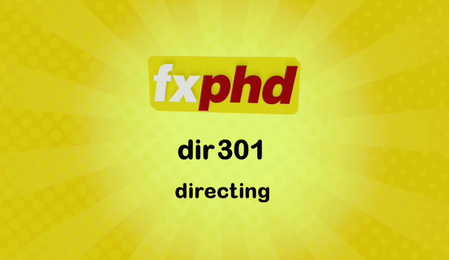 fxphd - DIR301 - Directing