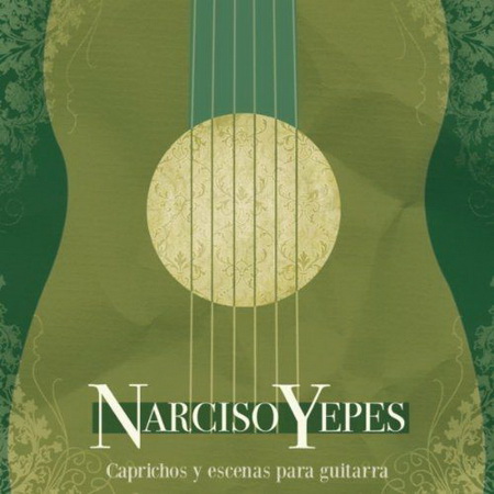 Narciso Yepes - Caprichos Y Escenas Para Guitarra 2011