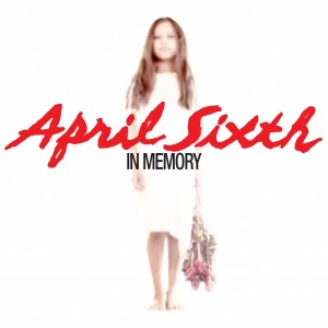 April Sixth - In Memory (Deluxe Edition) [2006]