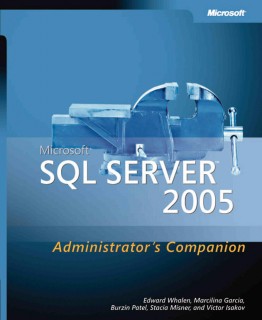 Whalen E., Garcia M. - Microsoft SQL Server 2005 Administrator's Companion [2006, PDF, ENG]