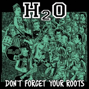 H2O - Don't Forget Your Roots [2011]