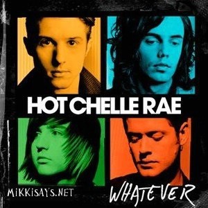 Hot Chelle Rae – Whatever (2011)