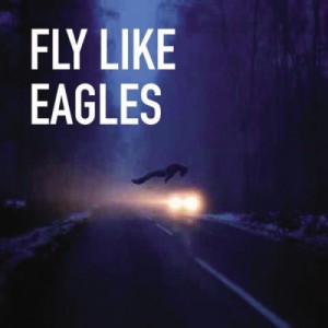 Dogs – Fly Like Eagles (2011)