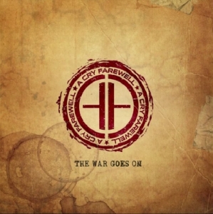 A Cry Farewell - The War Goes On (2012)