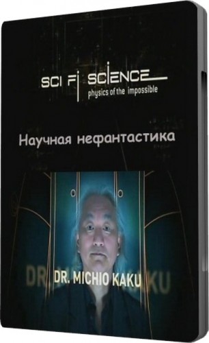   / Sci Fi Science: Physics of the Impossible / : 2 / : 1-2 (12) ( ,   / Stuart Rose, Fred Hepburn) [2010 ., , -, HDTV 1080i], Rus (Discovery), Eng