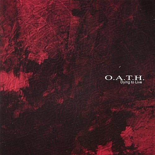 O.A.T.H. - Dying to Live (2006)