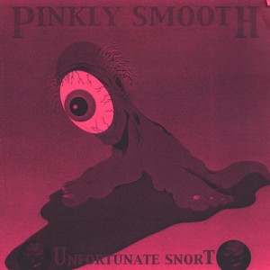 Pinkly Smooth - Unfortunate Snort (2002)