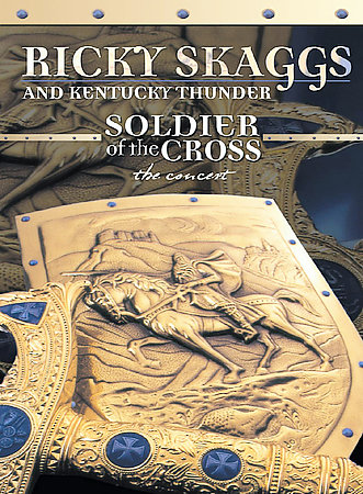 Ricky Skaggs and Kentucky Thunder - Soldier Of The Cross the Concert[2003 ., Country Music, Bluegrass, DVD5]