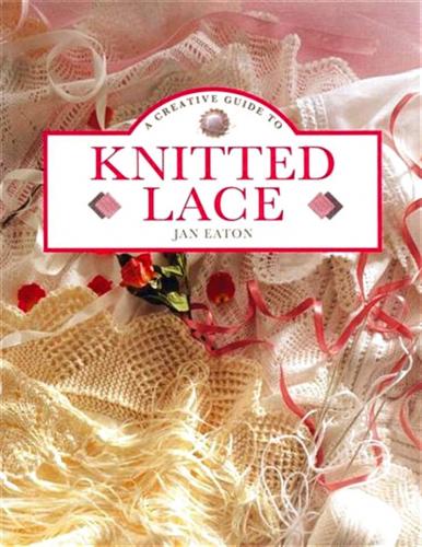 Eaton Jan - A Creative Guide to Knitted Lace [1994, JPEG, ENG]