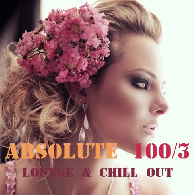 VA - Absolute 100 Chill Out & Lounge Music Vol.3 (2012)