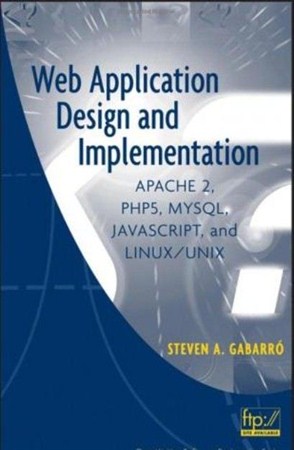 Web Application Design and Implementation: Apache 2, PHP5, MySQL, JavaScript, and Linux/UNIX