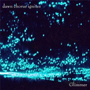 Dawn Chorus Ignites - Glimmer [2008]