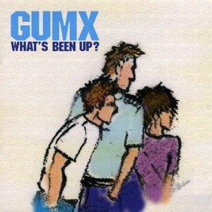 Gumx - What's Been Up (2003)
