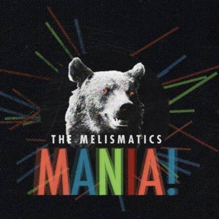 The Melismatics - Mania [2012]