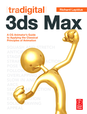 Lapidus R. - Tradigital 3ds Max: A CG Animator's Guide to Applying the Classic Principles of Animation [2011, PDF, ENG]