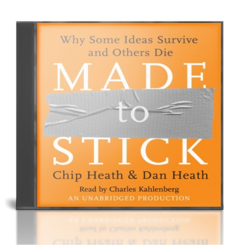 Made to Stick Why Some Ideas Survive And Others Die