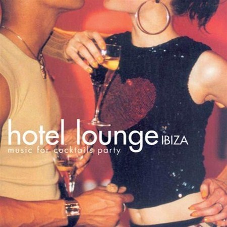 Hotel Lounge Sound - Hotel Lounge Ibiza: Music for Cocktails Party (2011)