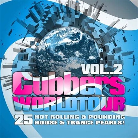 Clubbers Worldtour Vol.2 (25 Hot Rolling Pounding House & Trance Pearls) (2011)