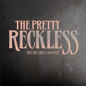 The Pretty Reckless - Hit Me Like A Man EP (2012)