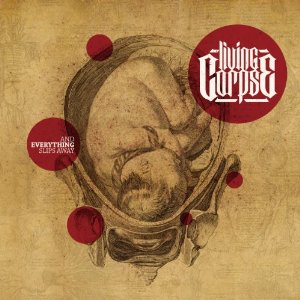 Living Corpse - And Everything Slips Away (2012)