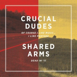 CRUCIAL DUDES & SHARED ARMS (SPLIT 7'') (2012)