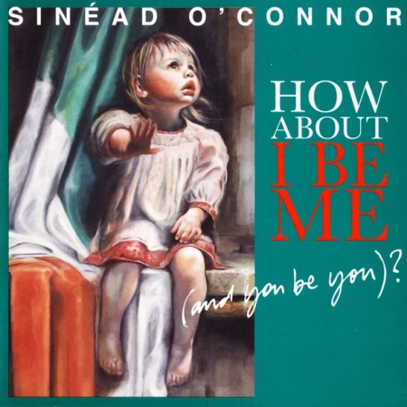 Sinead O'Connor - How About I Be Me (And You Be You)? (2012) FLAC
