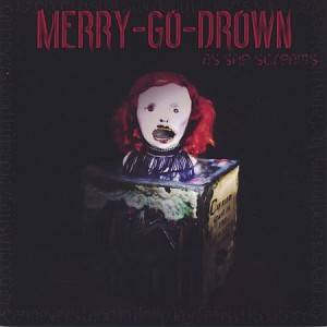 Merry Go Drown - As She Screams (2005)