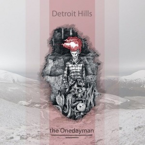 Detroit Hills - The Onedayman (Single) (2012)