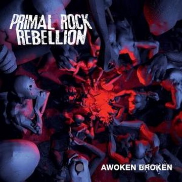 Primal Rock Rebellion - Awoken Broken (2012) FLAC