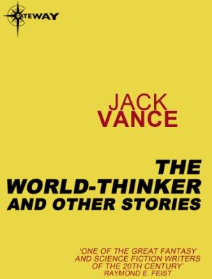 The World Thinker & Other Stories by Jack Vance