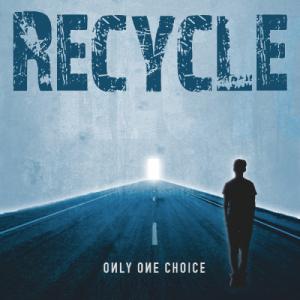 Recycle - Only One Choice (2011)