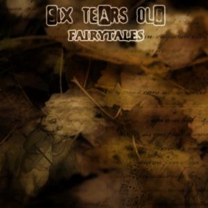 Six Tears Old - Fairytales [EP] (2011)