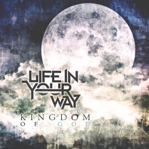 Life In Your Way - Kingdom Of God (EP #3) (2011)