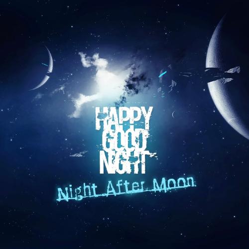 Happy Goodnight - Night After Moon [] (2011)