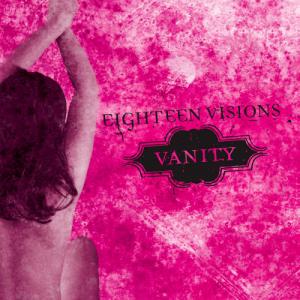 Eighteen Visions - Vanity (2002)