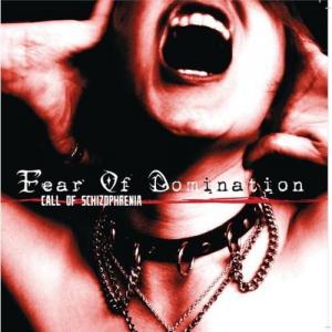 Fear Of Domination - Call of Schizophrenia (2009)