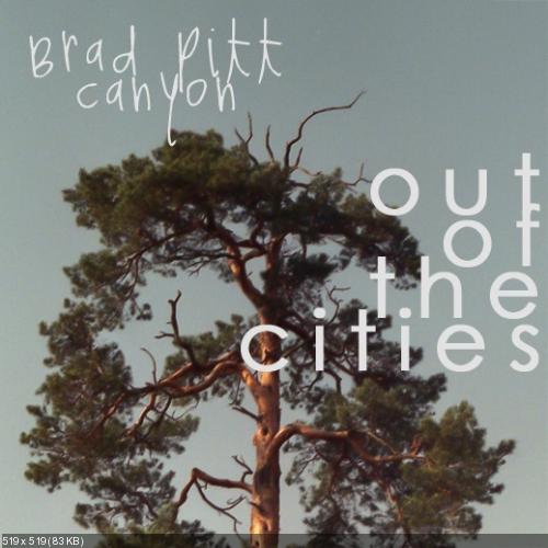 Brad Pitt Canyon  - Out Of The Cities (EP) (2011)