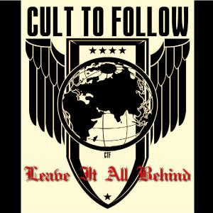Cult to Follow - Leave It All Behind [Single] (2011)