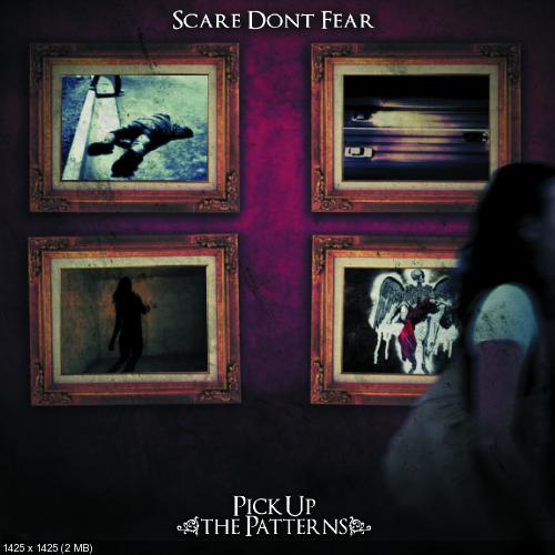 Scare Don't Fear - Pick Up The Patterns [2009]