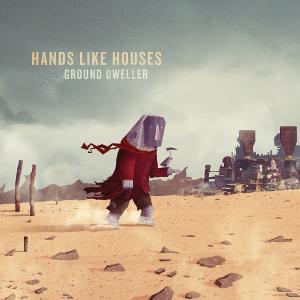 Hands Like Houses - Ground Dweller (2012)
