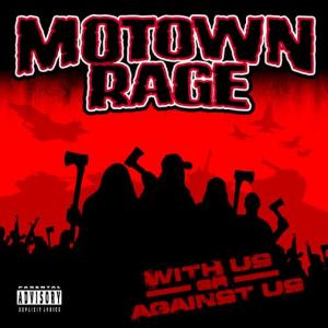 Motown Rage - With Us Or Against Us (2009)